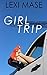 Girl Trip: A Novel