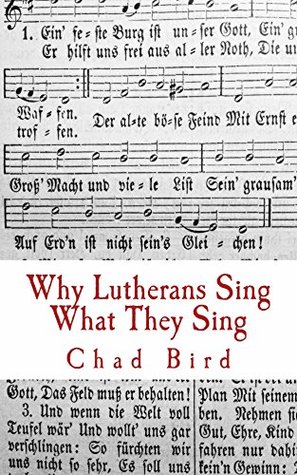 Why Lutherans Sing What They Sing (Kindle Edition)