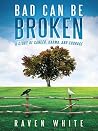 Bad Can Be Broken: A Story of Cancer, Karma, and Courage