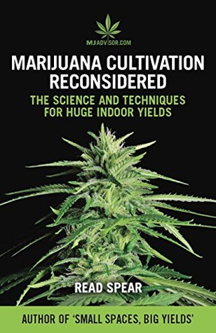 Marijuana Cultivation Reconsidered: The Science and Techniques For Huge Indoor Yields