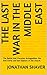 The Last War in The Middle East: The Battle that Precedes Armageddon, the Anti-Christ and the Rapture of the Church. (Our Hidden History and Future Series Book 4)