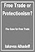 Free Trade or Protectionism?: The case for free trade
