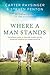 Where a Man Stands: Two Different Worlds, An Impossible Situation, and the Unexpected Friendship that Changed Everything