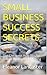 Digital Business Success Secrets: 3 Fast And Easy Ways To Multiply Your Profit (How To Sell More)