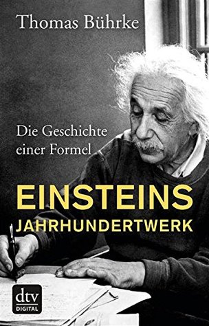 Einsteins Jahrhundertwerk: Die Geschichte einer Formel (German Edition)