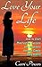 Love Your Life: How to Start Manifesting Success and Happiness through Simple Daily Habits (Endless Abundance Book 2)
