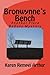 Bronwynne's Bench: Another Flora BeGora Mystery (Flora BeGora Mysteries Book 3)
