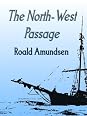 The North-West Passage by Roald Amundsen