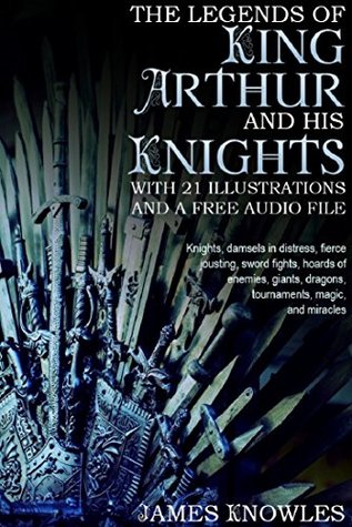 The Legends of King Arthur and his Knights