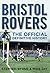 Bristol Rovers The Official Definitive History by Stephen Byrne