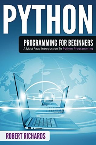 Python Programming: A Must Read Introduction to Python Programming (Kindle Edition)