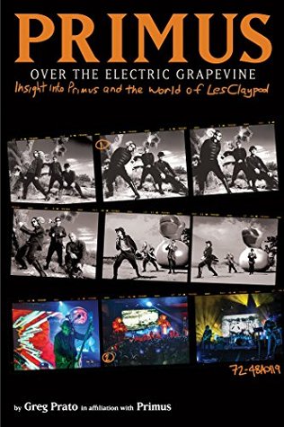 Primus, Over the Electric Grapevine: Insight into Primus and the World of Les Claypool (Kindle Edition)