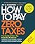 How to Pay Zero Taxes 2015: Your Guide to Every Tax Break the IRS Allows