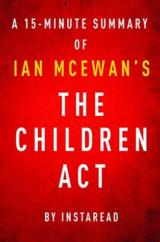 The Children Act by Ian McEwan - A 15-minute Instaread Summary (Kindle Edition)