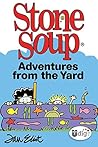 Stone Soup: Adventures from the Yard
