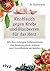 Knoblauch gegen Krebs und Blaubeeren für das Herz: Mit den richtigen Lebensmitteln das Immunsystem stärken und Krankheiten vermeiden (German Edition)