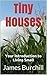 Tiny Houses: Your Introduction to Living Small