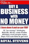 HOW TO BUY A BUSINESS WITH NO MONEY: Learn The Secrets of Overnight Millionaires.