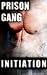 Prison Gang Initiation