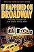 It Happened on Broadway by Myrna Katz Frommer