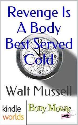 Revenge Is A Body Best Served Cold (Body Movers)