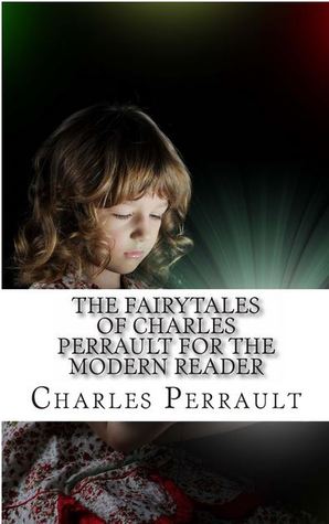 The Fairytales of Charles Perrault for the Modern Reader