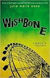 Wishbone: A Memoir In Fractures