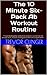 The 10 Minute Six-Pack Ab Workout Routine: "I have developed an abdominal workout routine that will actually work, instead of being tailored to sell a supplement."