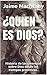 ¿QUIEN ES DIOS?: Historia de las creencias sobre Dios desde los tiempos primitivos. (JESUCRISTO) (Spanish Edition)