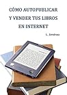 Cómo autopublicar y vender tus libros en internet (Spanish Edition)