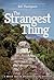 The Strangest Thing