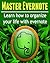 Master Evernote: Learn how to organize your life with Evernote: (Evernote, Evernote Essentials, Evernote Planner...Get Things Done)