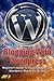 Blogging With Wordpress by Jay A.