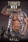 Turned into a Werestallion by Heather Silver