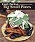 Big Small Plates: [A Cookbook]