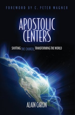 Apostolic Centers: Shifting the Church, Transforming the World (Kindle Edition)