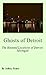 Ghosts of Detroit: The Haunted Locations of Detroit, Michigan