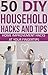 50 Do-It-Yourself Household Hacks and Tips: Home Improvement Hacks at your Fingertips (diy household hacks, diy home improvement secrets, home improvement diy, diy home repairs, diy home maintenance)