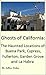 Ghosts of California: The Haunted Locations of Buena Park, Cypress, Fullerton, Garden Grove and La Habra