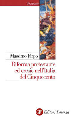 Riforma protestante ed eresie nell'Italia del Cinquecento: Un profilo storico (Paperback)
