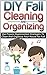 DIY Fall Cleaning and Organizing - Use Proven Organization Strategies to Clean and Organize Your House For Fall (Clutter Free, diy, household hacks, Clutter ... household hacks, diy hacks, decluttering)
