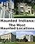 Haunted Indiana: The Most Haunted Locations
