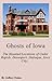 Ghosts of Iowa: The Haunted Locations of Cedar Rapids, Davenport, Dubuque, Iowa City and Waterloo