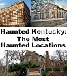 Haunted Kentucky: The Most Haunted Locations Haunted Kentucky: The Most Haunted Locations
