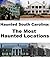 Haunted South Carolina: The Most Haunted Locations