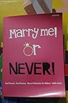 Marry Me! Or Never! by Jamil Azzani