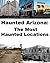 Haunted Arizona: The Most Haunted Locations