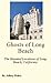 Ghosts of Long Beach: The Haunted Locations of Long Beach, California