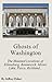 Ghosts of Washington: The Haunted Locations of Ellensburg, Kennewick, Moses Lake, Pasco, Richland and Yakima