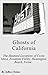 Ghosts of California: The Haunted Locations of Costa Mesa, Fountain Valley, Huntington Beach, Irvine, Newport Beach, Santa Ana, Seal Beach and Westminster